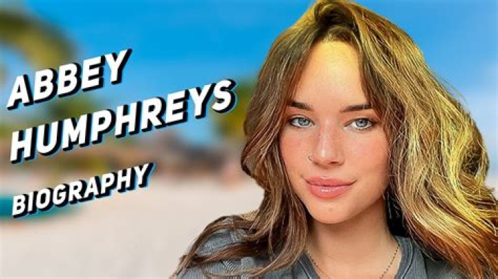 Abbey Humphreys Height, Weight, Net Worth, Age, Birthday, Wikipedia, Who, Nationality, Biography