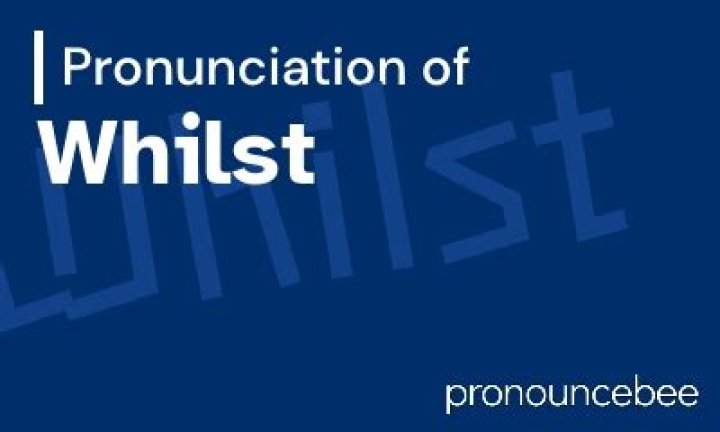 How to pronounce whilst