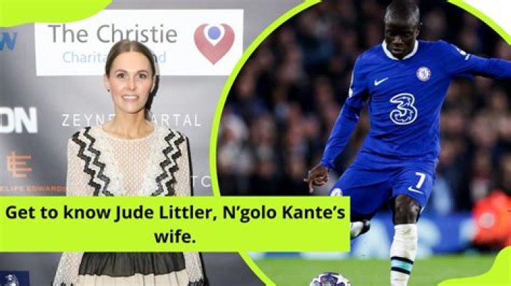 N’Golo Kante’s wife Jude Littler Biography: Who is Djibril Cissé’s ex-wife: Age, Net Worth, Kids?