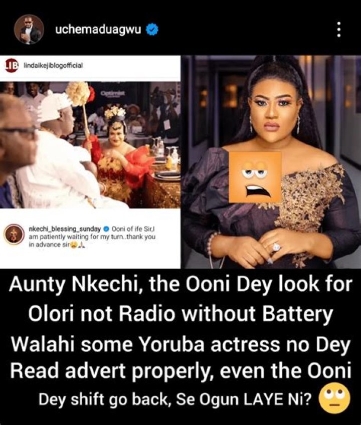 
“Ooni is looking for a Queen, not Radio without battery” – Uche Maduagwu shades Nkechi Blessing 