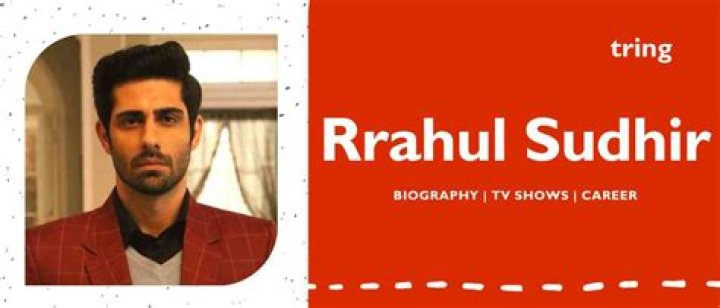 Rrahul Sudhir Height, Weight, Net Worth, Age, Birthday, Wikipedia, Who, Instagram, Biography